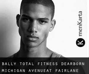 Bally Total Fitness, Dearborn, Michigan Avenueat Fairlane Town Center (Greenfield Village)