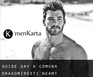 guide gay à Comuna Dragomireşti (Neamţ)
